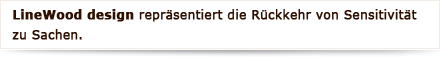 LineWood design  ist wissenschaftliche Werkstatt, wo mit Anatomie, Optik, Materialtechnologien experimentiert wird