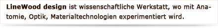 LineWood design  ist Renaissance-Werkstatt, die durch das Schneiden, Verbinden und Aktivieren des Wirbelkanals den Sachen einen neuen Sinn- Duft, Gefühl gewinnen ermöglicht