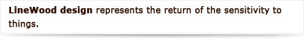 LineWood design represents the return of the sensitivity to things